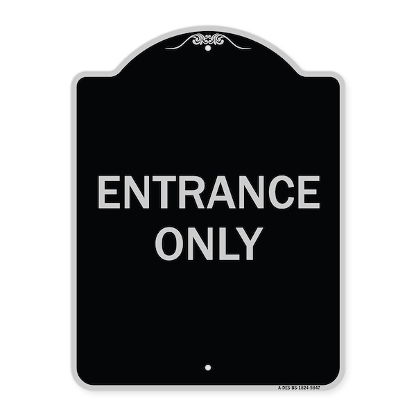 Designer Series Sign-Entrance Only, Black & Silver Heavy-Gauge Aluminum, 24" x 18", BS-1824-9847